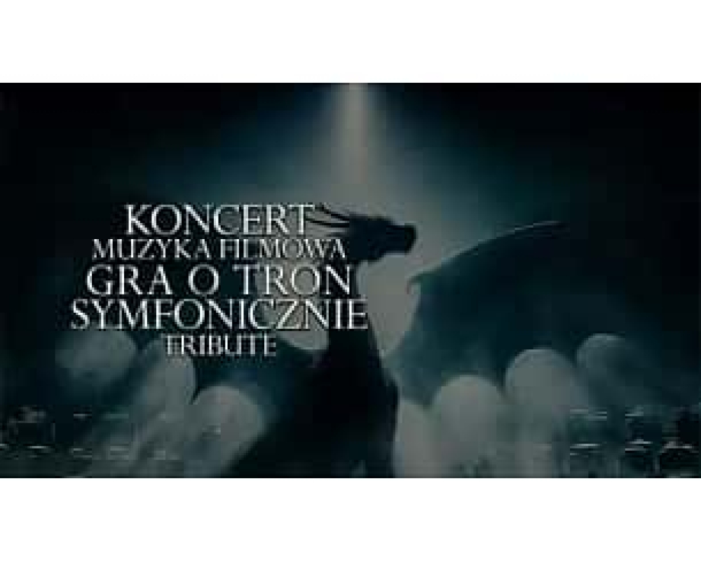 Muzyka Filmowa Gra o Tron Symfonicznie Tribute- Koncert - fot. mat. prasowe