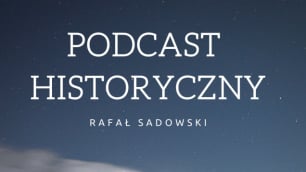 Rafał Sadowski: Podcast Historyczny