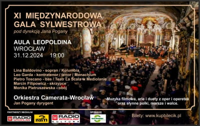 XI Międzynarodowa Gala Sylwestrowa w Auli Leopoldina pod dyrekcją Jana Pogany. 31.12.2024 o godzinie 19:00