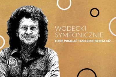 Wodecki Symfonicznie - Lubię wracać tam, gdzie byłem już...